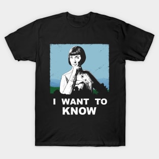 I want to know T-Shirt